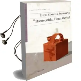 Descargar AudioLibro Bienvenida, Frau Merkel de Luis Garcia Jambrina año 2015