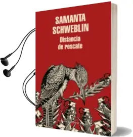 Descargar AudioLibro Distancia de Rescate de Samanta Schweblin año 2015