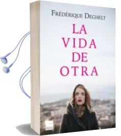 Descargar AudioLibro La Vida de Otra de Frederique Deghelt año 2015