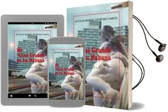 Descargar AudioLibro Mi Casa Grande en la Habana de Ignacio Rafael Gimenez Garcia año 2015