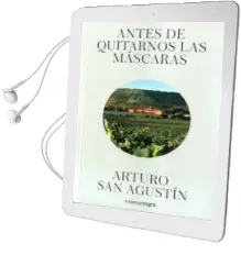 Descargar AudioLibro Antes de Quitarnos las Mascaras de Arturo San Agustin año 2016
