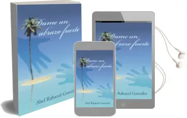 Descargar AudioLibro (I.B.D.) Dame un Abrazo Fuerte de Abel Rabanal Gonzalez año 2016
