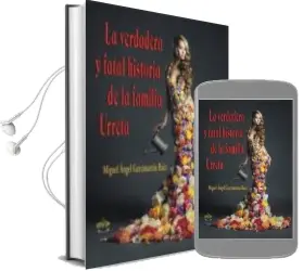 Descargar AudioLibro La Verdadera y Fatal Historia de la Familia Urreta de Miguel Angel Garcimartin Ruiz año 2016
