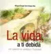 AudioLibro La Vida, a ti Debida de Miguel A. Reviriego Alia