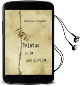 Descargar AudioLibro Relatos de la Gran Guerra de Daniel (Canichu) L. Serrano año 2016