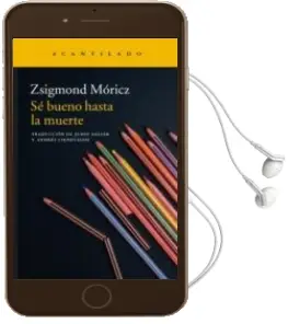 Descargar AudioLibro Se Bueno hasta la Muerte de Zsigmond Moricz año 2016