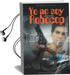 Descargar AudioLibro Yo no soy Robocop de Anibal Kohan año 2016