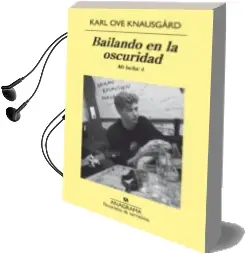 Descargar AudioLibro Bailando en la Oscuridad. mi Lucha (Vol. 4) de Karl Ove Knausgard año 2016