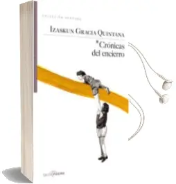 Descargar AudioLibro Crónicas del Encierro de Izaskun Gracia Quintana año 2016