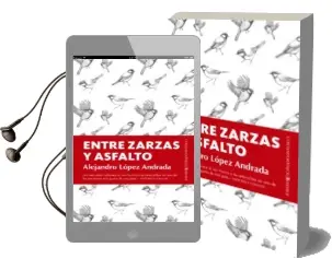 Descargar AudioLibro Entre Zarzas y Asfalto de Alejandro Lopez Andrada año 2016