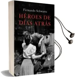 Descargar AudioLibro Heroes de Dias Atras de Fernando Schwartz año 2016