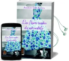 Descargar AudioLibro Las Flores Azules de mi Vestido de Angeles Díaz Batista año 2016