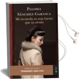 Descargar AudioLibro Mi Recuerdo es mas Fuerte que tu Olvido (Premio de Novela Fernando Lara 2016) de Paloma Sanchez Garnica año 2016