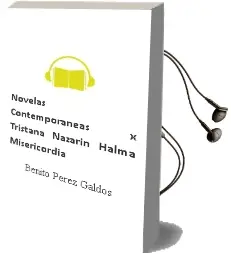 Descargar AudioLibro Novelas Contemporaneas, x (Tristana, Nazarin, Halma, Misericordia ) de Benito Perez Galdos año 2016