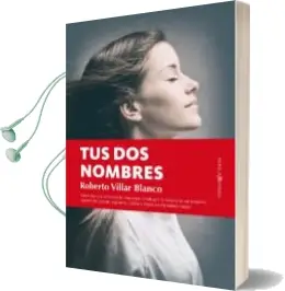 Descargar AudioLibro Tus dos Nombres de Roberto Villar Blanco año 2016
