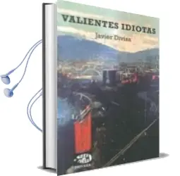 Descargar AudioLibro Valientes Idiotas de Javier Divisa año 2016