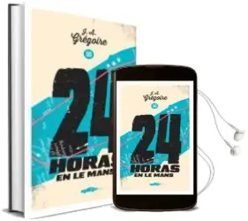 Descargar AudioLibro 24 Horas en le Mans de J. A. Gregoire año 2016