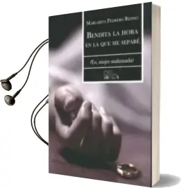Descargar AudioLibro Bendita la Hora en la que me Separé (Yo, Mujer Maltratada) de Margarita Pedrero Repiso año 2016