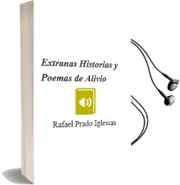 Descargar AudioLibro Extrañas Historias y Poemas de Alivio de Rafael Prado Iglesias año 2016