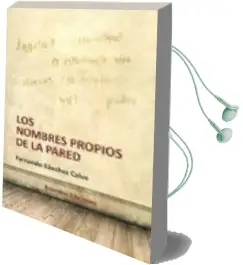 Descargar AudioLibro Los Nombres Propios de la Pared de Fernando Sanchez Calvo año 2016