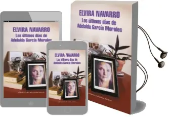 Descargar AudioLibro Los Ultimos Dias de Adelaida Garcia Morales de Elvira Navarro año 2016