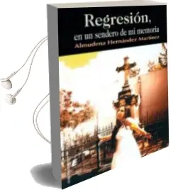 Descargar AudioLibro Regresion, en un Sendero de mi Memoria de Almudena Hernandez Martinez año 2016