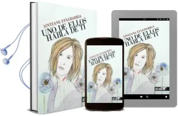 Descargar AudioLibro Uno de Ellos Habla de ti de Aintzane Etxebarria año 2016