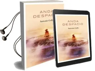 Descargar AudioLibro Anda Despacio de Antonio Gallo Plazas año 2016