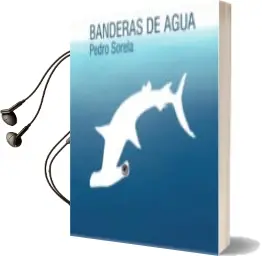 Descargar AudioLibro Banderas de Agua de Pedro Sorela año 2016