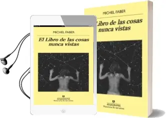 Descargar AudioLibro El Libro de las Cosas Nunca Vistas de Michel Faber año 2016