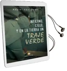 Descargar AudioLibro Infierno, Cielo, y en la Tierra un Traje Verde de Xavier Eguiguren año 2016