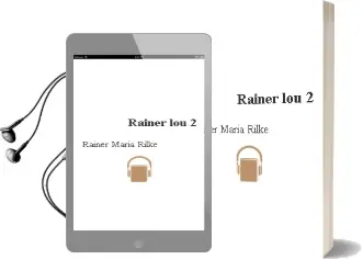Descargar AudioLibro Rainer & lou 2 de Rainer Maria Rilke año 2016