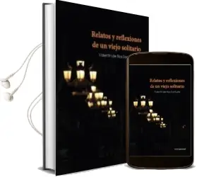 Descargar AudioLibro Relatos y Reflexiones de un Viejo Solitario de Valentin De Blas Santiuste año 2016
