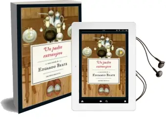 Descargar AudioLibro Un Padre Extranjero de Eduardo Berti año 2016