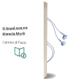 Descargar AudioLibro El Angel que no Merecia Morir de Carmelo Di Fazio año 2016