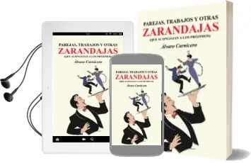 Descargar AudioLibro (I.B.D.) Parejas, Trabajos y Otras Zarandajas (Que Acongojan a los Projimos) de Alvaro Carnicero año 2016
