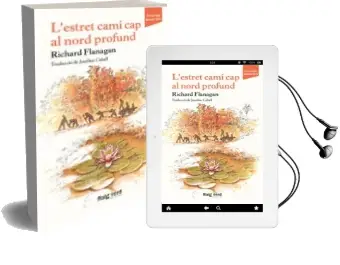 Descargar AudioLibro L Estret Camí cap al Nord Profund de Richard Flanagan año 2016