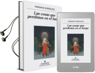 Descargar AudioLibro Las Cosas que Perdimos en el Fuego de Mariana Enriquez año 2016