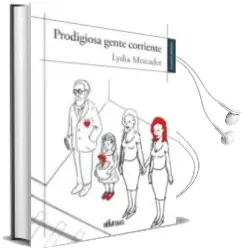 Descargar AudioLibro Prodigiosa Gente Corriente de Lydia Mercader año 2016