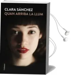 Descargar AudioLibro Quan Arriba la Llum de Clara Sanchez año 2016