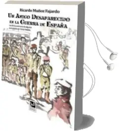 Descargar AudioLibro Un Amigo Desaparecido en la Guerra de España de Ricardo Muñoz Fajardo año 2016