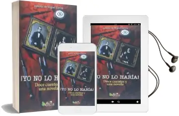 Descargar AudioLibro ¡Yo no lo Haría! Doce Cuentos y una Novela de Antonio De Miguel Gavira año 2016