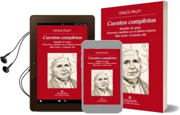 Descargar AudioLibro Cuentos Completos: Batallas de Amor; Enormes Cambios en el Ultimo Minuto; mas Tarde, el Mismo dia de Grace Paley año 2016