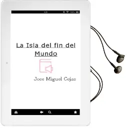 Descargar AudioLibro La Isla del fin del Mundo de Jose Miguel Cejas año 2016