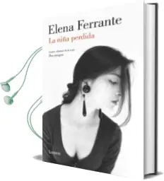 Descargar AudioLibro La Niña Perdida (Dos Mujeres 4) de Elena Ferrante año 2016