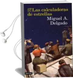 Descargar AudioLibro Las Calculadoras de Estrellas de Miguel Angel Delgado año 2016