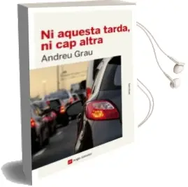 Descargar AudioLibro Ni Aquesta Tarda, ni cap Altra de Andreu Grau año 2016