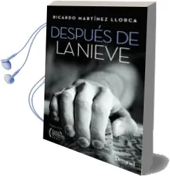 Descargar AudioLibro Despues de la Nieve (Finalista Premio Desnivel de Literatura 2015 ) de Ricardo Martinez Llorca año 2016