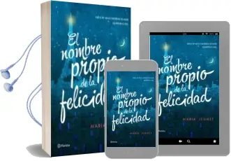 Descargar AudioLibro El Nombre Propio de la Felicidad de Maria Jeunet año 2016