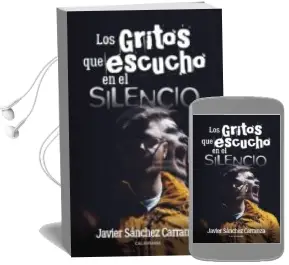 Descargar AudioLibro (I.B.D.) los Gritos que Escucho en el Silencio de Javier Sanchez Carranza año 2016